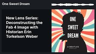 New Lens Series: Deconstructing the Fab 4 Image with Historian Erin Torkelson Weber | One Sweet...