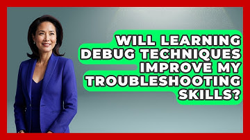 Will Learning Debug Techniques Improve My Troubleshooting Skills? | Learn To Troubleshoot News