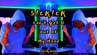 SICKICK - Can't Get You Out Of My Head (Sickmix)