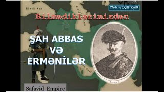 Şah Abbas Səfəvi və ermənilər. Bilmədiklərimizdən Resimi