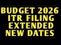 BUDGET 2026 | ITR FILING NEW DUE DATES EXTENDED