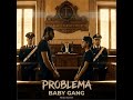 Baby Gang Problema 