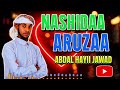 New Nashiidaa Aruuzaa By Abdal Hayyii Jawaad Sher Gochuun Waliif Qodaa 