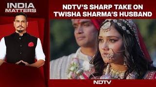 Twisha Was Abandoned In Life And Death: NDTV's Sharp Take On Samarth Singh