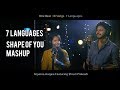 Shape of you Mashup - 7 languages  -10 Songs - Arjuna Harjai ft Shruti Prakash