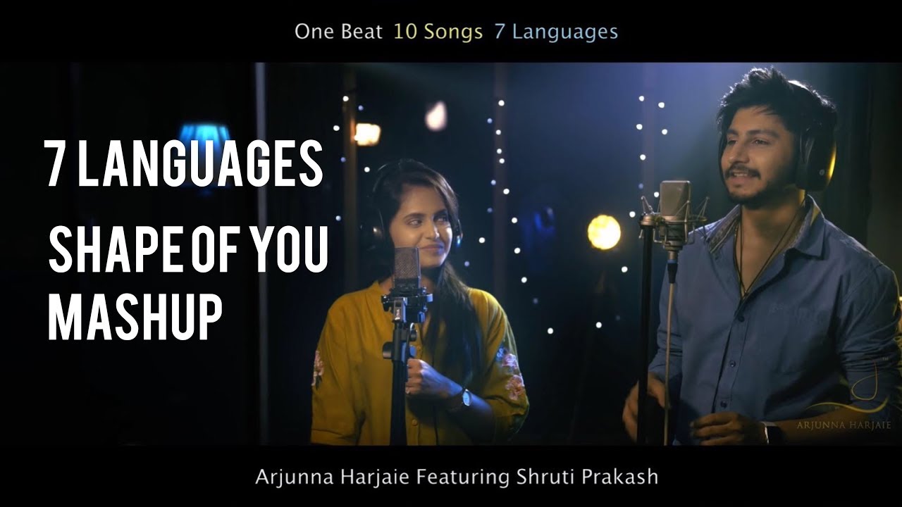 Shape of you Mashup   7 languages   10 Songs   Arjuna Harjai ft Shruti Prakash