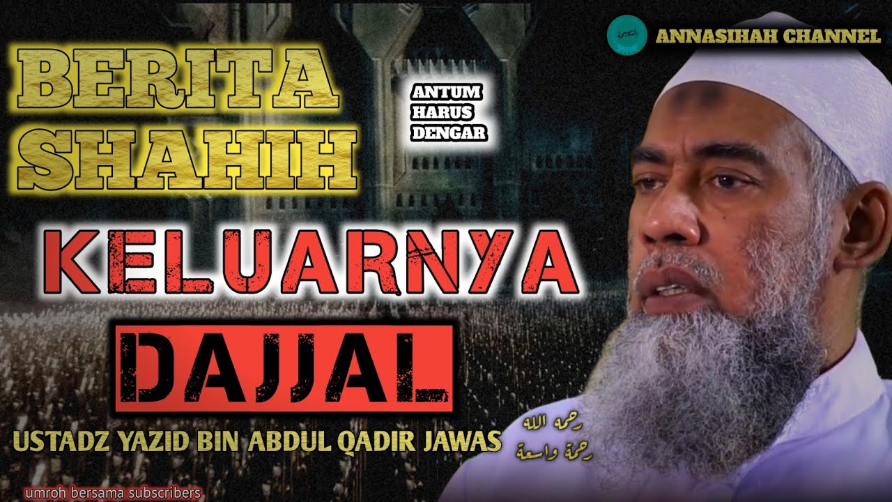 BERITA YANG BENAR TENTANG KELUAR NYA DAJJAL ( USTADZ YAZID BIN ABDUL QADIR JAWAS RAHIMAHULLAH)