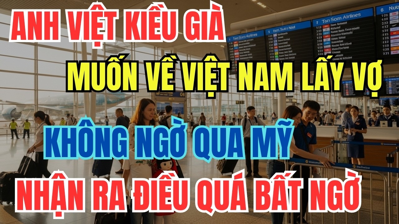 ANH VIỆT KIỀU GIÀ MUỐN VỀ VIỆT NAM LẤY VỢ, KHÔNG NGỜ QUA MỸ NHẬN RA ĐIỀU QUÁ BẤT NGỜ | Khổ Quá Đi