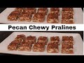 Pecan Chewy Pralines Candy ~ Dulce de Nuez