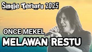 ONCE - MELAWAN RESTU || SINGLE TERBARU 2025 || LAGU PALING BANYAK DICARI