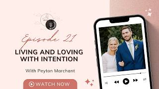 Living And Loving With Intention With Peyton Marchant