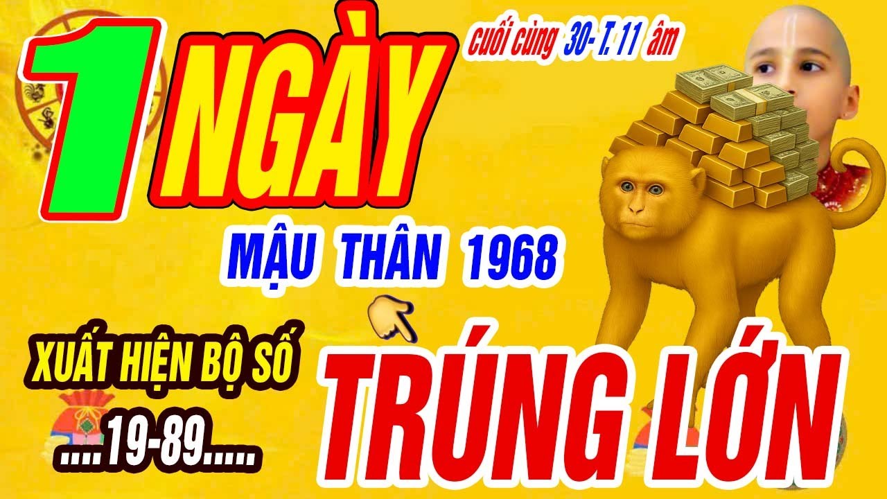 Xuất Hiện Bộ Số Đổi Vận MẬU THÂN 1968 Tài Lộc Bùng Nổ Giàu kếch Xù Đúng ngày Cuối Cùng 30/11 âm