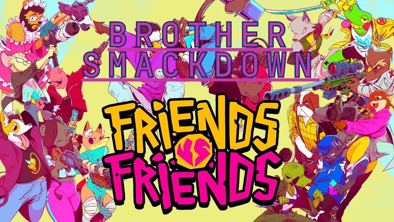 Brothers Smackdown - Friends vs Friends Gameplay!