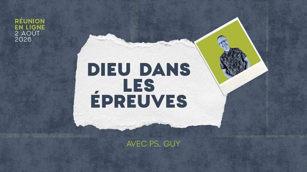 Dieu dans les épreuves - Réunion du CCDM - Dimanche 02 août