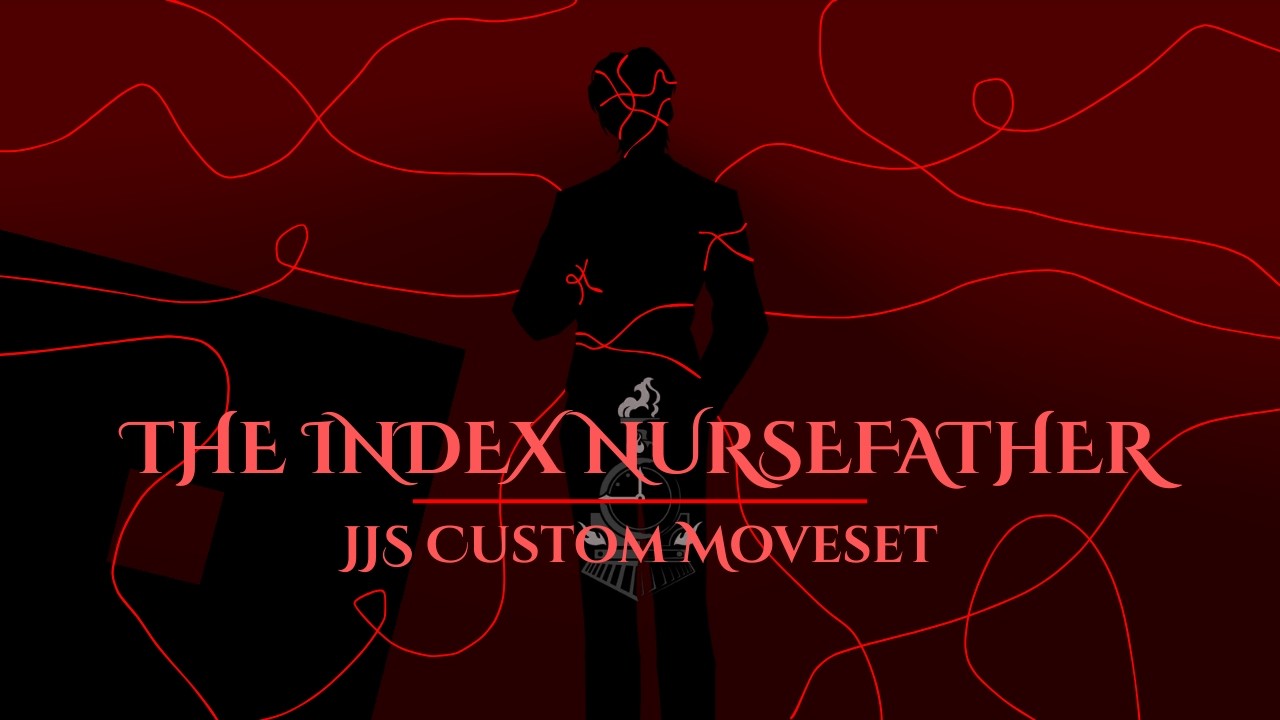 JJS Custom Moveset - The Index Nursefather