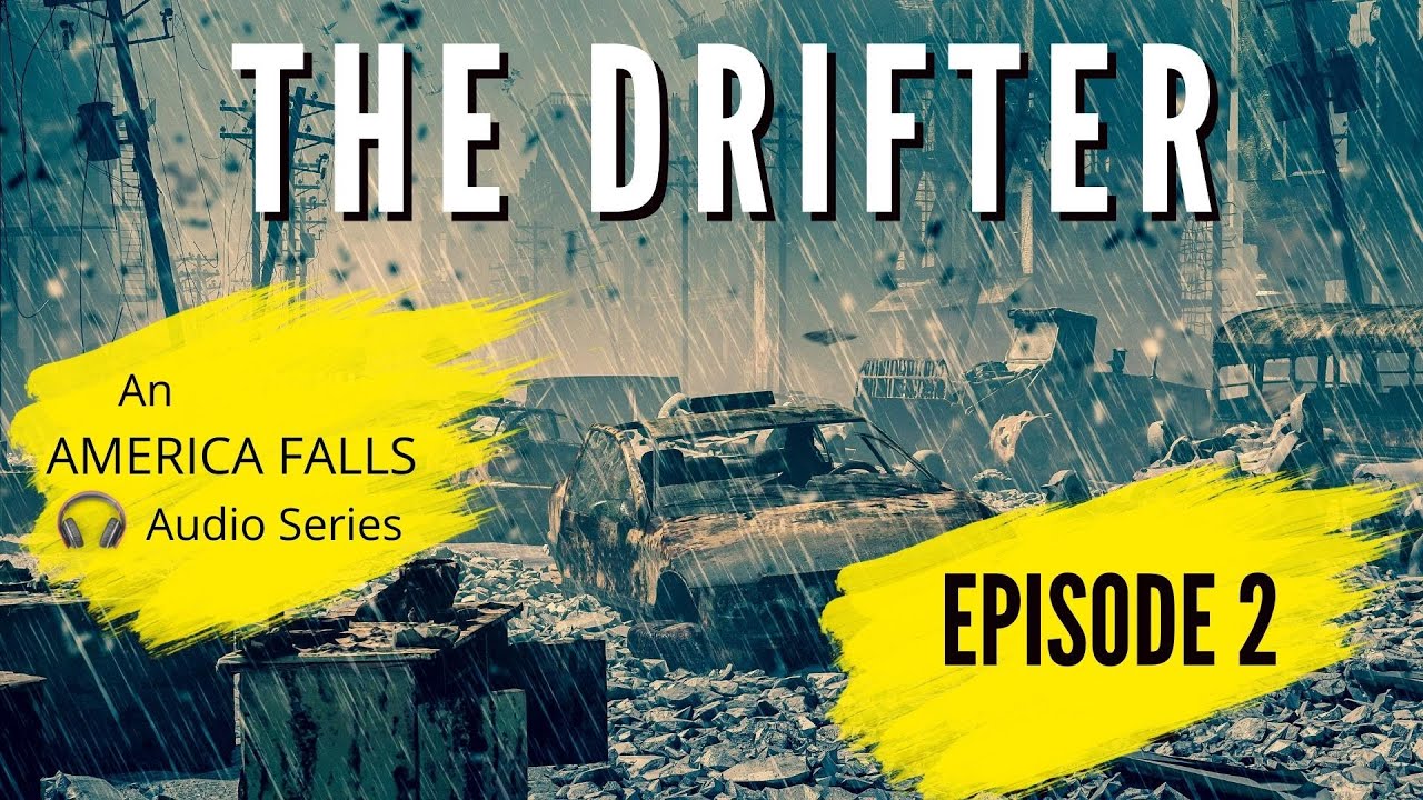 The Drifter: A six part America Falls Audio Series (Episode Two)