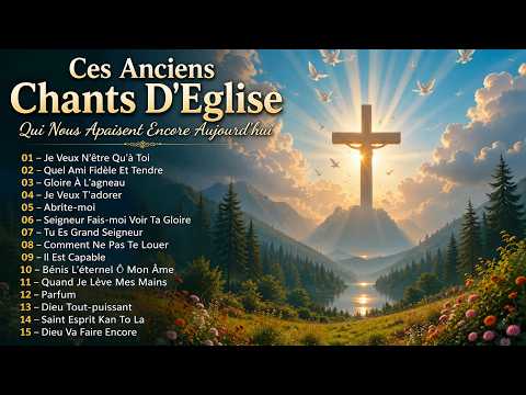 Ces Anciens Chants D'Eglise Qui Nous Apaisent Encore Aujourd'hui 🗼Je Veux N'être Qu'à Toi...