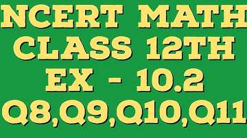 Class 12 Ex 10.2 Q8,Q9,Q10,Q11/Class 12th Exercise 10.2 Q8 to Q11 Chapter 10 Vector Algebra Solution