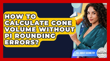 How To Calculate Cone Volume Without Pi Rounding Errors? - All About Geometry