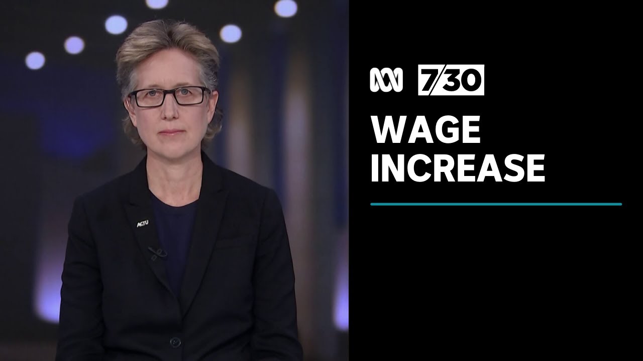 Fair Work Commission increases the minimum wage by 5.2 per cent 7.30