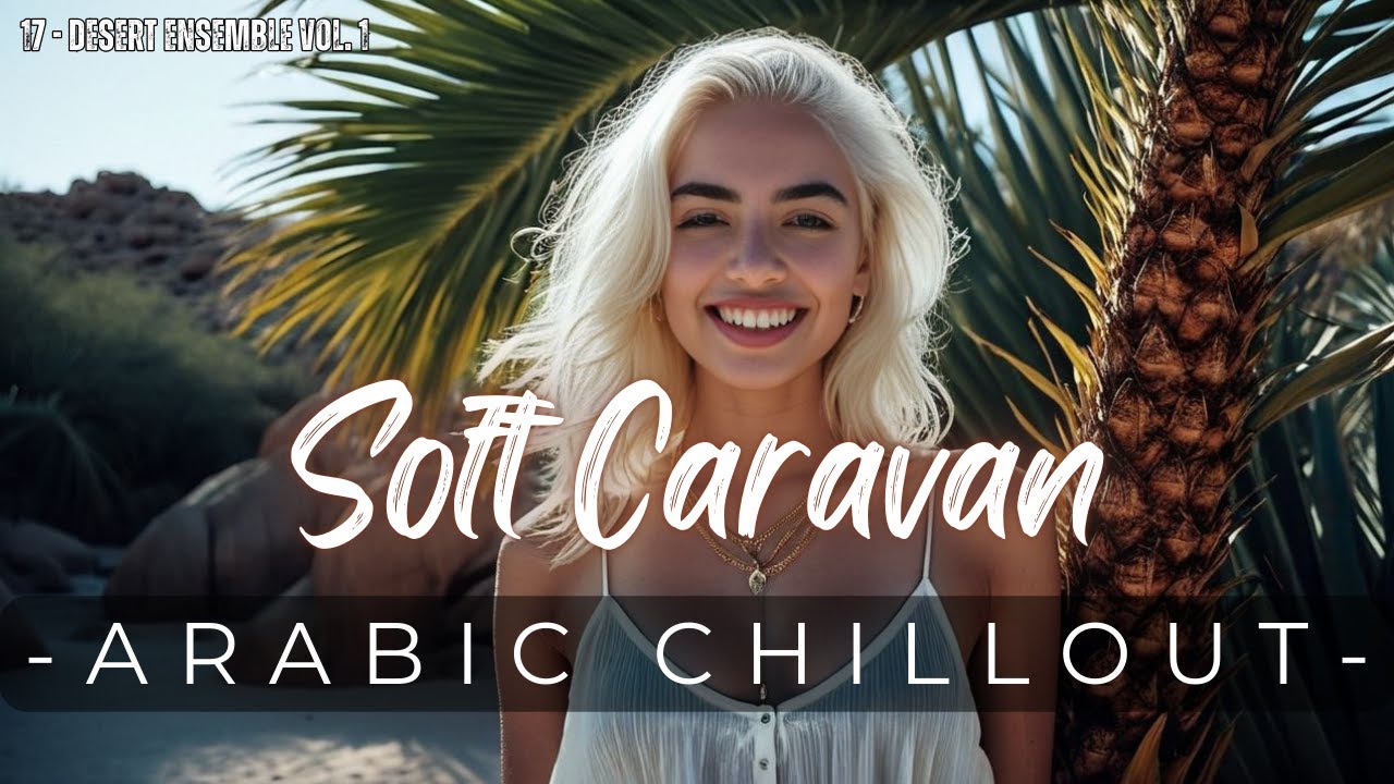 Мягкий Караван 🌅 | Арабский инструмент для отдыха: Най, Уд, Канун | Ансамбль пустыни Том. 1 | Тре...