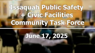 Public Safety + Civic Facilities Community Task Force Meeting - June 17, 2025