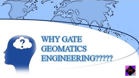 Why GATE Geomatics Engineering: Scope