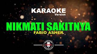 NIKMATI SAKITNYA - FABIO ASHER [Karaoke Version]