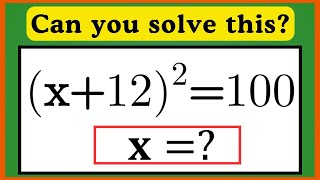 Nice Exponential Algebra Simplification Math Olympiad Probably | Can you solve this? |(x +12)² = 100