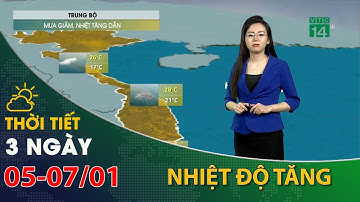Thời tiết 3 ngày tới (05/01 đến 07/01):Trung Bộ, mưa giảm, nhiệt độ tăng| VTC14