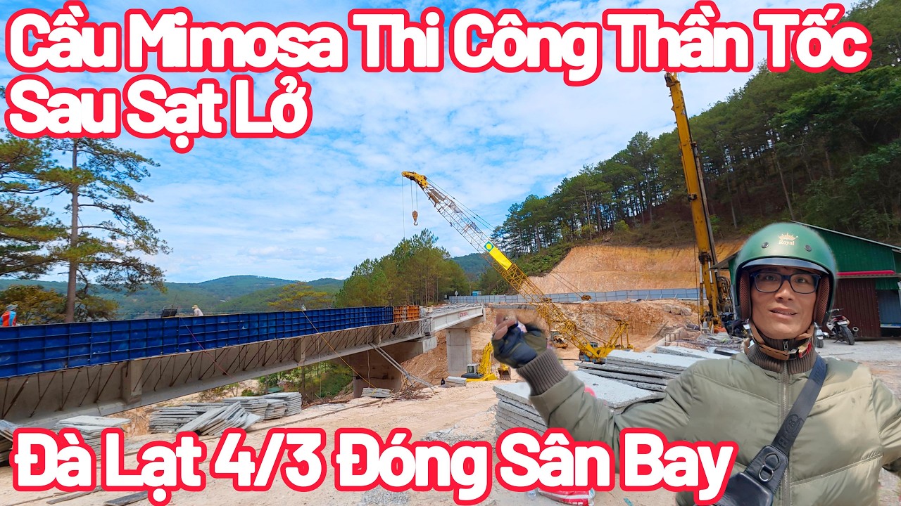 Đà Lạt Cầu Mimosa Thi Công Thần Tốc, Khu Tham Quan Mới Ken