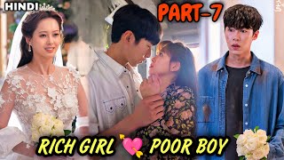 Part-7 || Rich Girl 💘 Poor Boy || New Korean Drama Explained In Hindi || Korean Drama In Hindi
