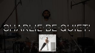 Charlie Be Quiet! - @charlieputh Drum Cover - Michael Tonga