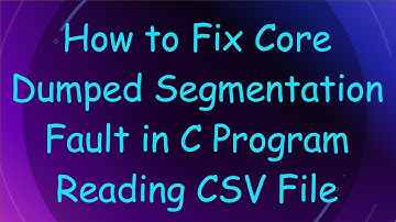 How to Fix Core Dumped Segmentation Fault in C Program Reading CSV File