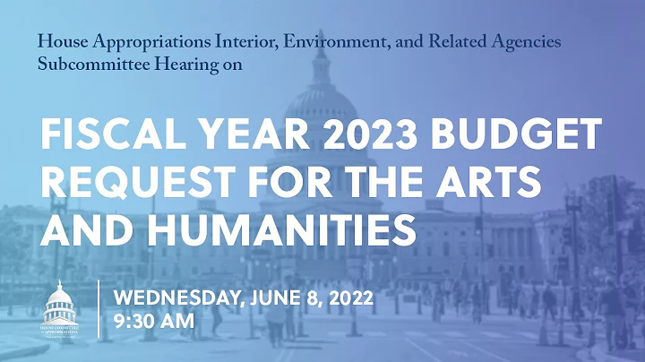 Fiscal Year 2023 Budget Request for the Arts and Humanities (EventID=114723) - DayDayNews