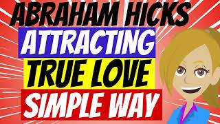 😘ABRAHAM HICKS 2022 ~ RELATIONSHIPS ❤️ ~ ATTRACTING LOVE THE SIMPLE WAY! (ANIMATED)