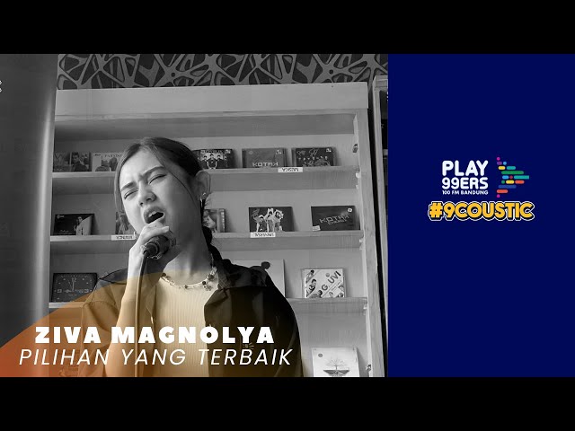 Ziva Magnolya - Pilihan Yang Terbaik | Live @9Coustic class=