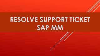 resolving sap mm support tickets how to solve sap mm support tickets