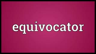 Equivocator Meaning