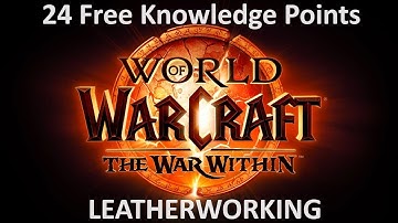 How To Get 24 Free Knowledge Points In Leatherworking! (The War Within)