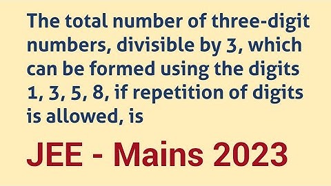 The total number of three-digit numbers,divisible by 3, formed by digit 1,3,5,8,(repetition allowed)