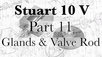 Building a Stuart 10V Steam Engine on a Lathe XI - Gland Nuts and Valve Rod