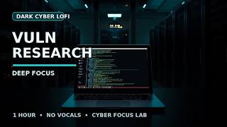 Dark Cyber Lofi for Vulnerability Research | 1 Hour Focus Music