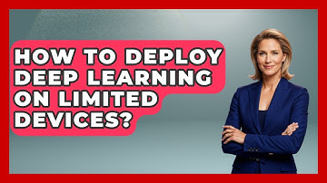 How To Deploy Deep Learning On Limited Devices? - Tech Terms Explained