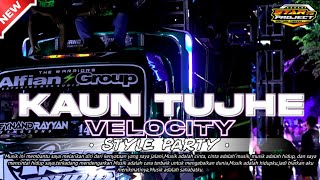 DJ KAUN TUJHE PARTY VELOCITY TERBARU||STAR 76 PROJECT