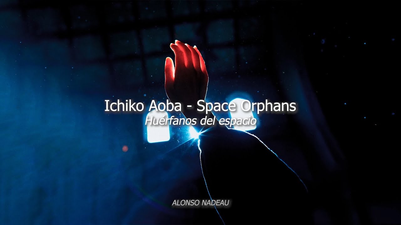 Ichiko Aoba - Space Orphans/うちゅうのみなしご (Sub Español + Romanji)