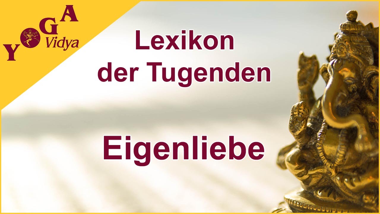 Eigenliebe - Lexikon der Tugenden Yoga Vidya