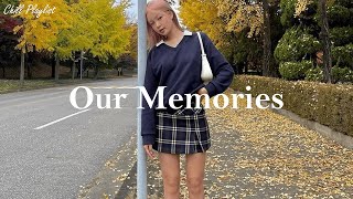 [Playlist] Our Memories - Songs that bring us back to childhood