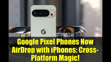 Google Pixel Phones Now AirDrop with iPhones: Cross-Platform Magic!