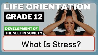 Famous Life Orientation Grade 12: What Is Stress? [Comprehensive Guide] Profile